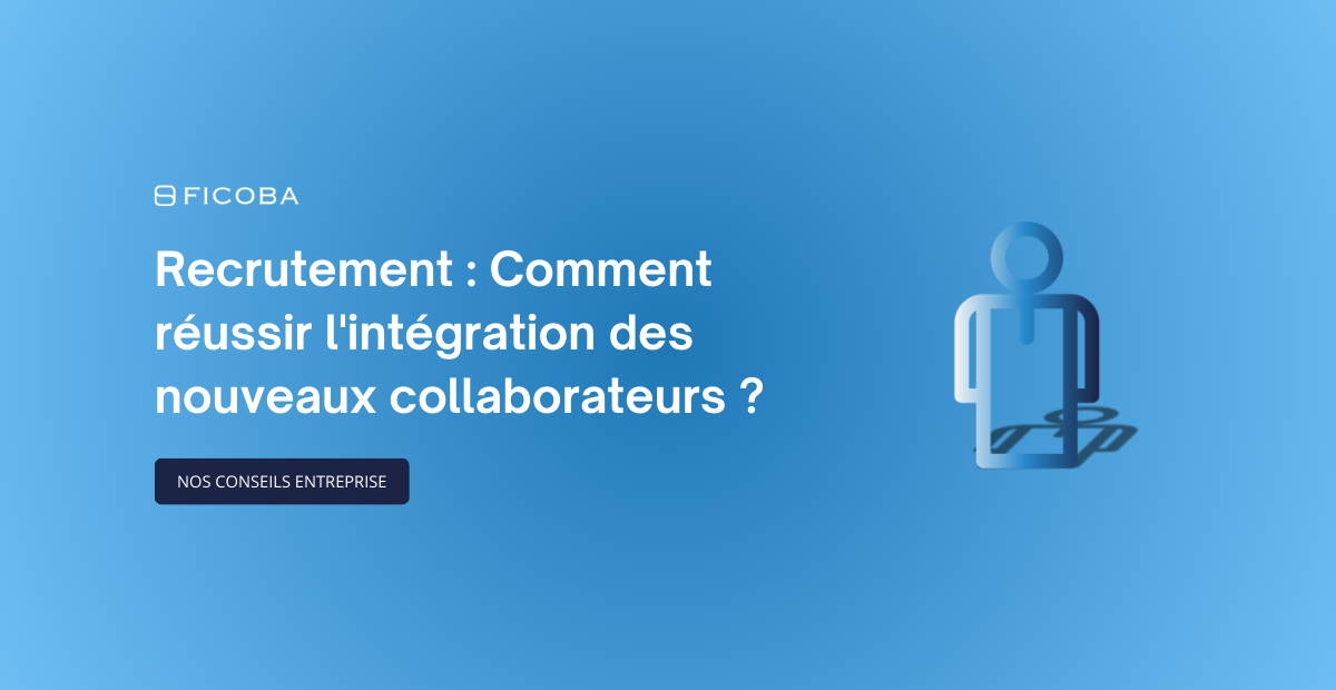 l’intégration de vos nouveaux collaborateurs